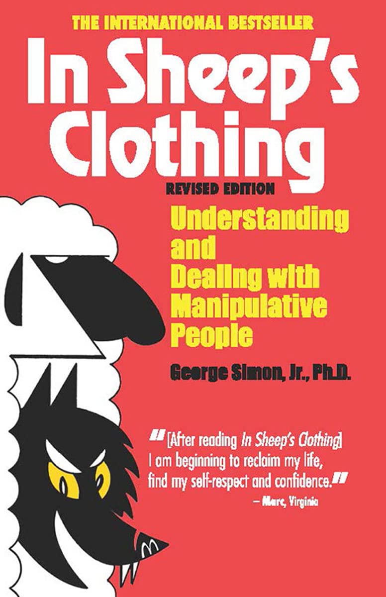 In Sheep's Clothing: Understanding and Dealing with Manipulative People Paperback – by Ph.D. Simon, George K., Jr.