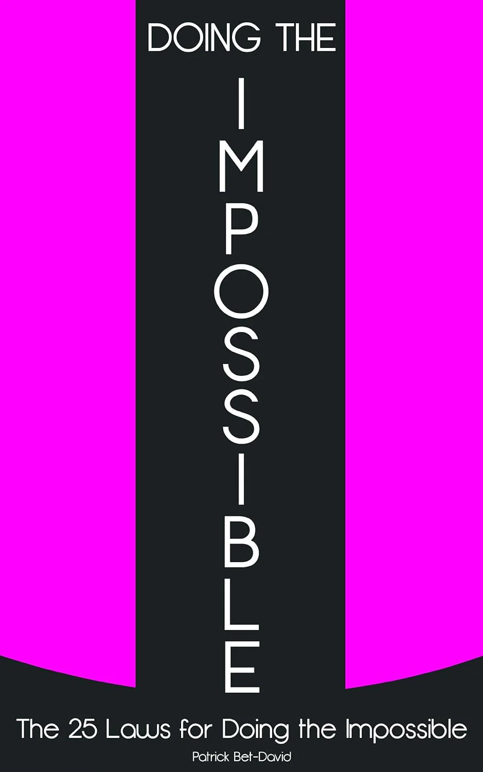 Doing The Impossible: The 25 Laws for Doing The Impossible:- Paperback –by Bet-David Patrick