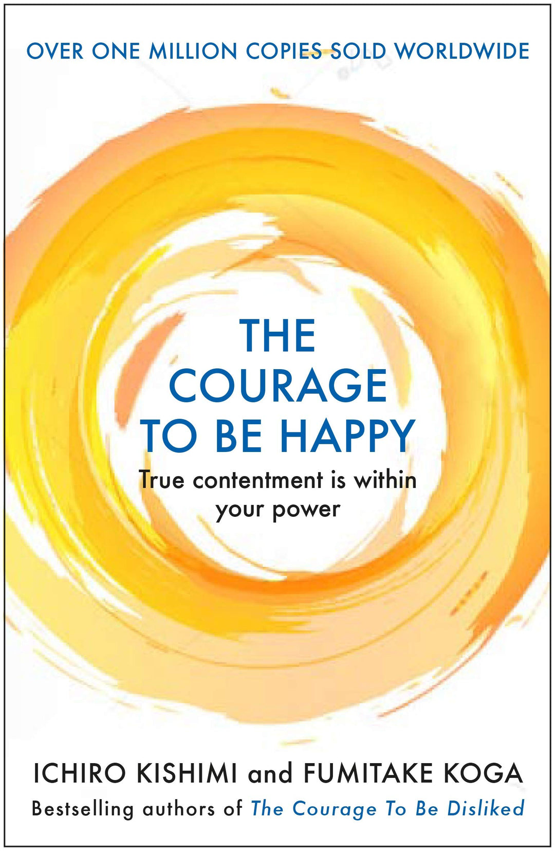 Courage to be Happy : (Courage To series) Paperback – Ichiro Kishimi