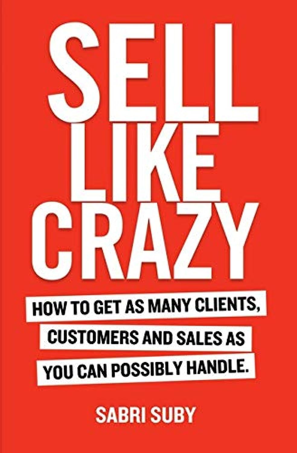 Sell Like Crazy (Paperback) by Sabri Suby