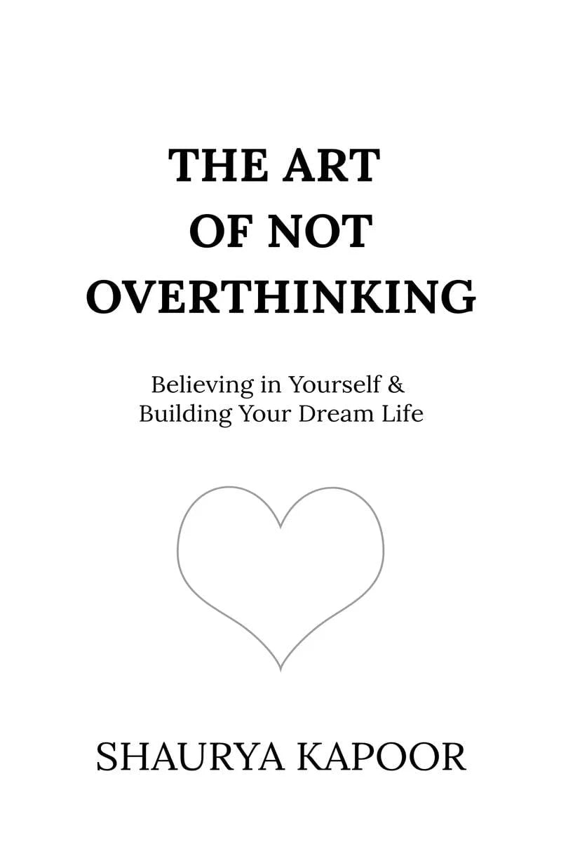 The Art of Not Overthinking :- Paperback – by Shaurya Kapoor