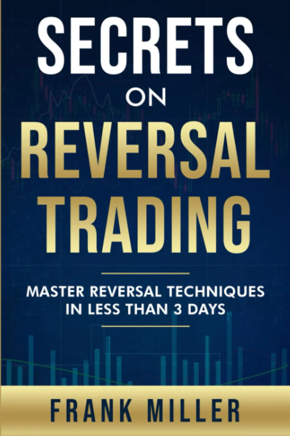 Secrets On Reversal Trading: -- Paperback – by Frank Miller