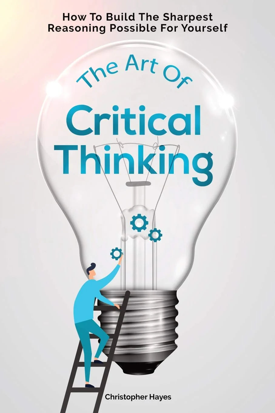 The Art Of Critical Thinking - Paperback – by Christopher Hayes / Patrick Magana