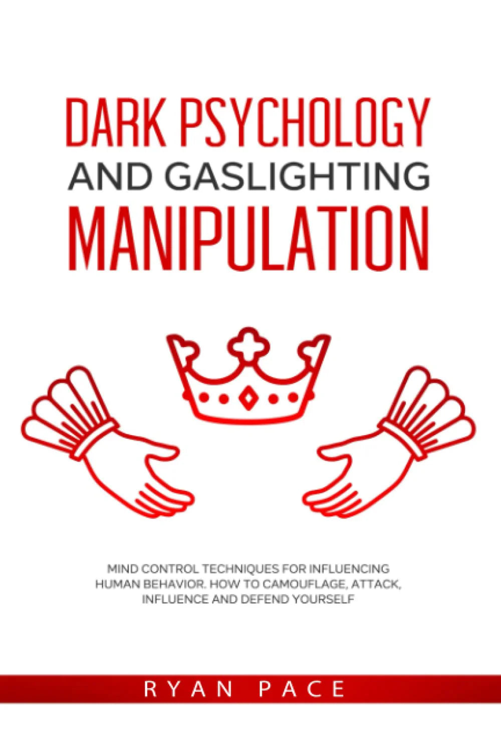 Dark Psychology and Gaslighting Manipulation:- Paperback – by Ryan Pace