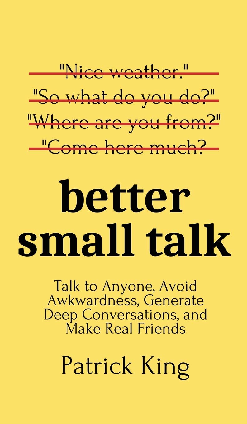 Better Small Talk Paperback –  by Patrick King