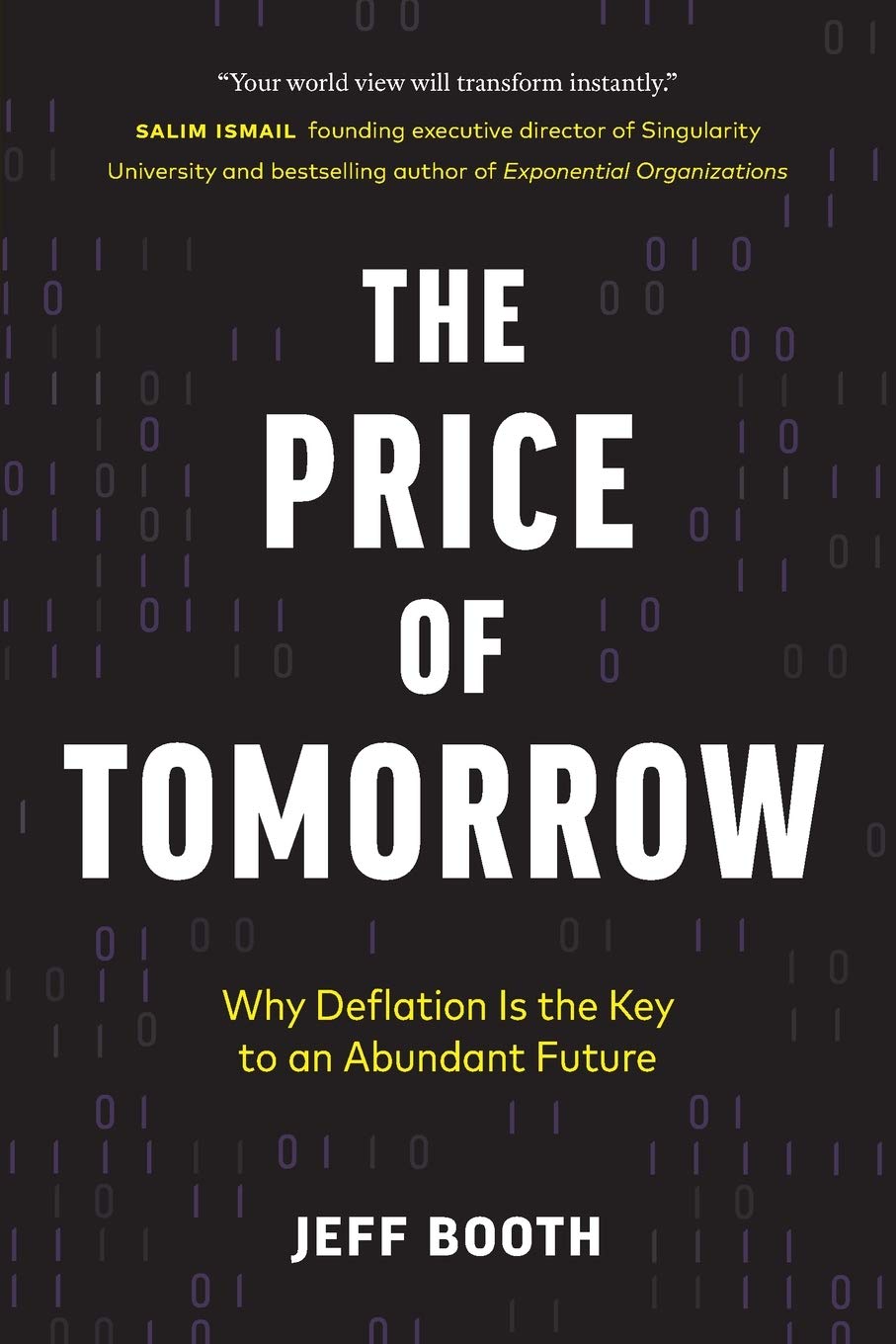 The Price of Tomorrow: Why Deflation is the Key to an Abundant Future Paperback – by Jeff Booth