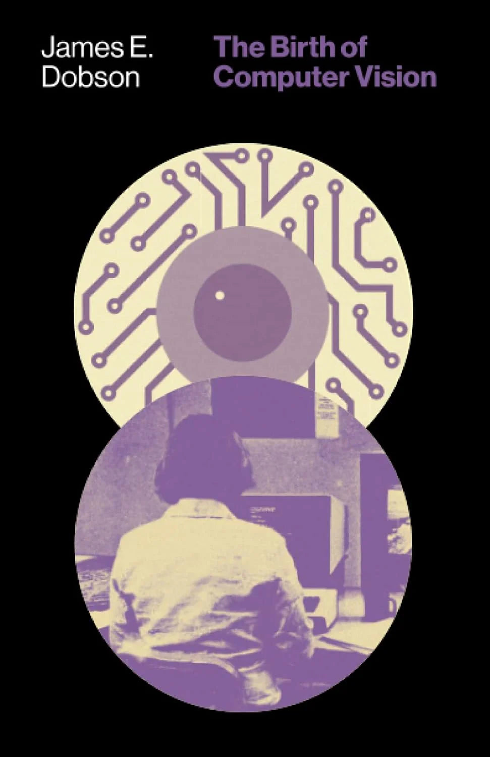 The Birth of Computer Vision-- Paperback – by James E. Dobson