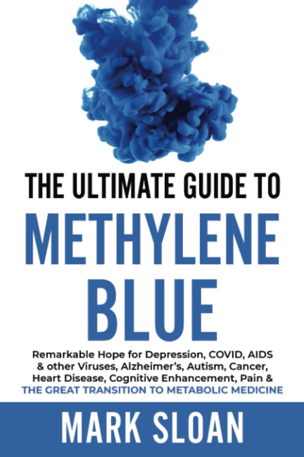 The Ultimate Guide to Methylene Blue:by Mark Sloan (Paper back)