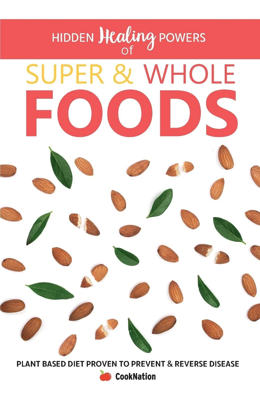 Hidden Healing Powers Of Super & Whole Foods:: - Paperback – by Cooknation