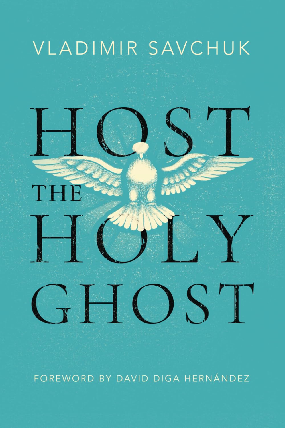 Host the Holy Ghost Paperback – 12 September 2023 by Vladimir Savchuk (Author)