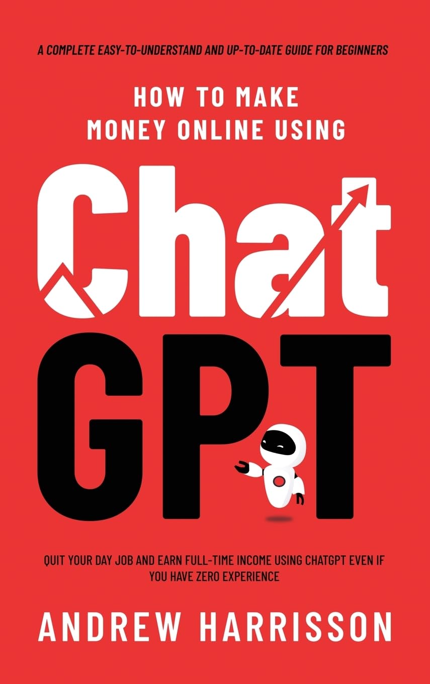 How to Make Money Online Using ChatGPT: -  by Andrew Harrisson