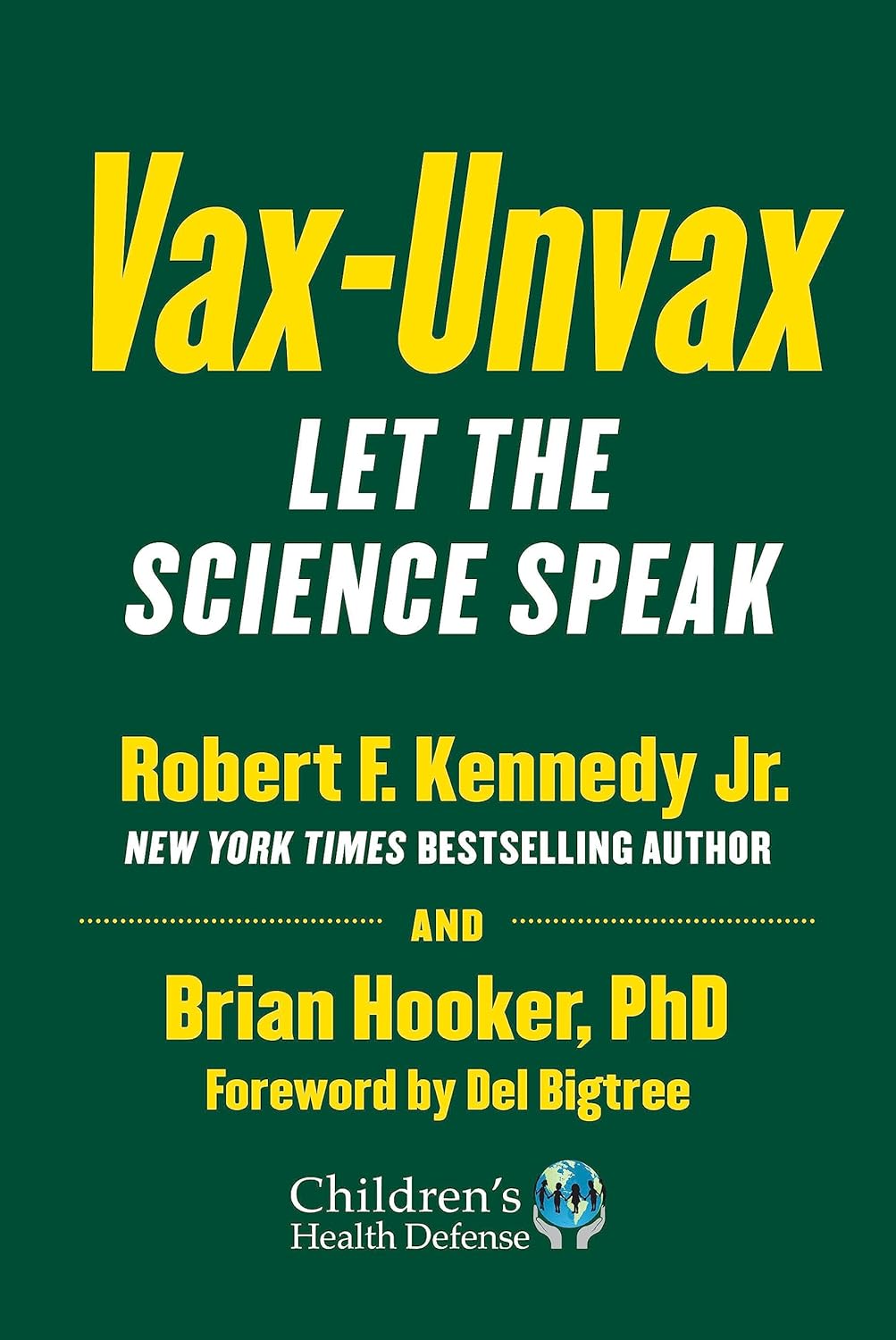 Vax-Unvax: Let the Science Speak Paperback  by Jr. Kennedy, Robert F. (Author), Ph.D. Hooker, Brian (Author), Del Bigtree (Foreword)