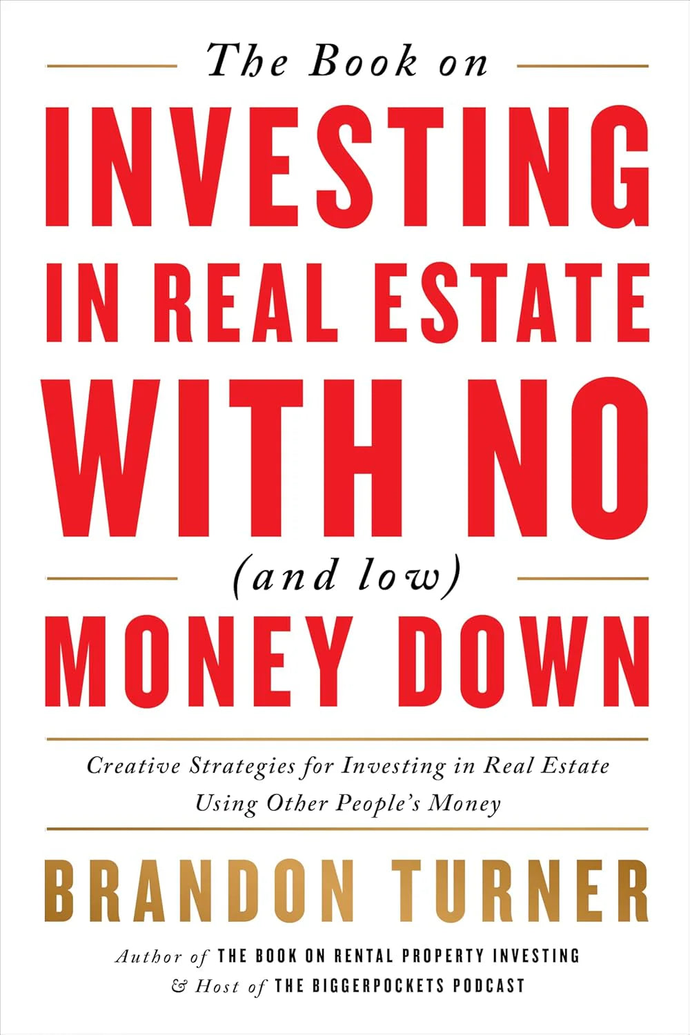 The Book on Investing In Real Estate with No (and Low) Money Down:- Paperback – by Brandon Turner