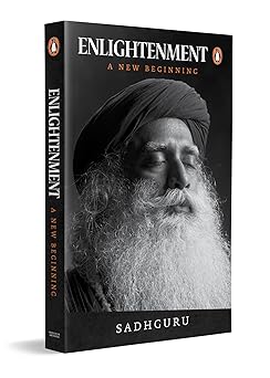 Enlightenment: A New Beginning - Paperback – by Sadhguru