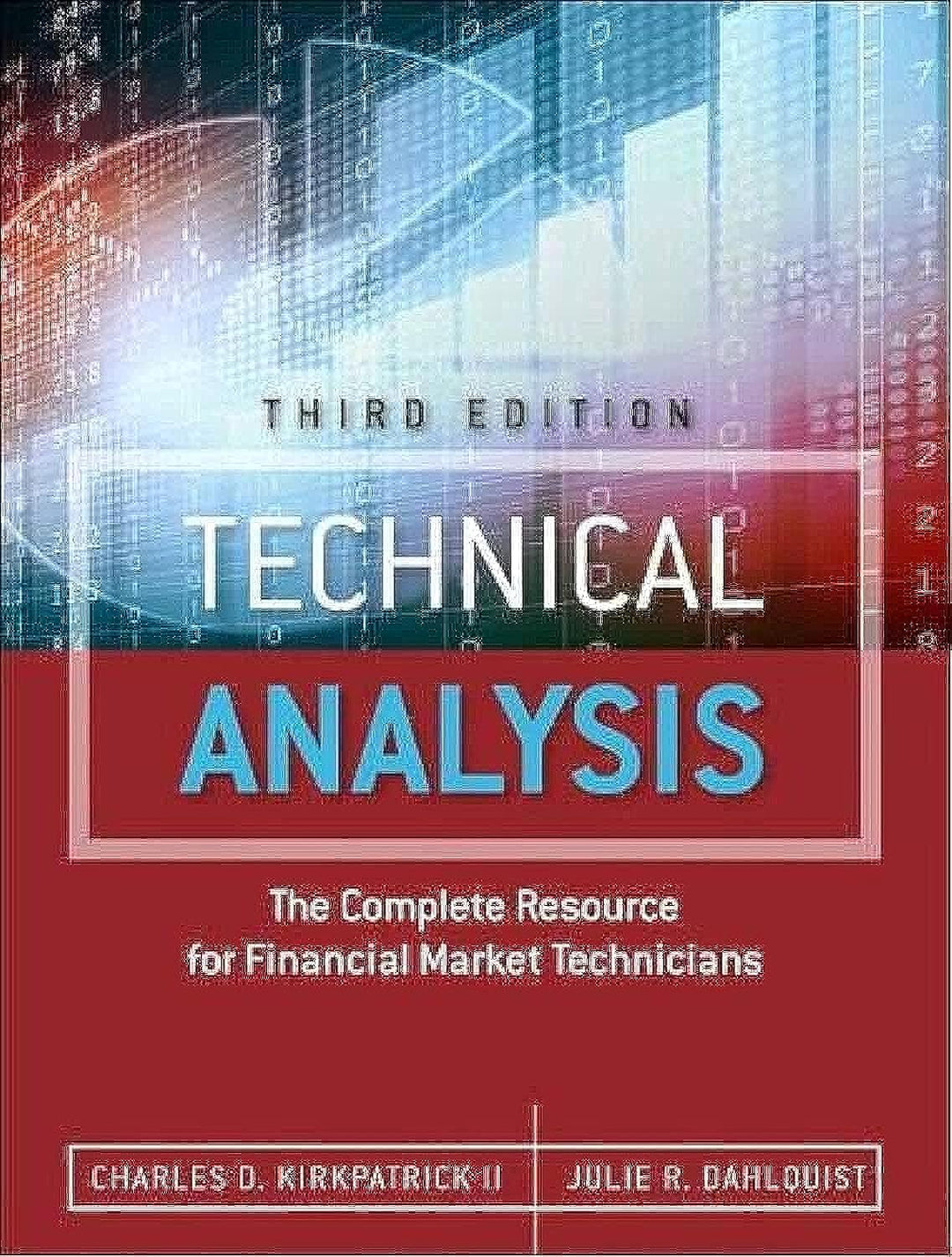 Technical Analysis: The Complete Resource for Financial Market Technicians by Charles D. Kirkpatrick (Paper back )