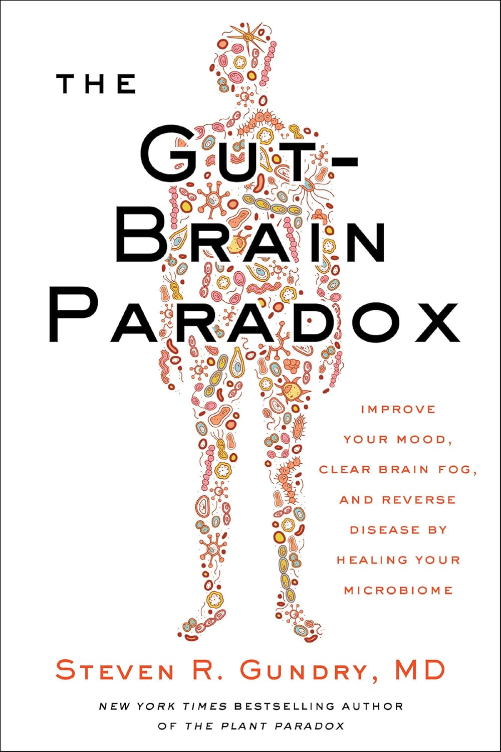Gut-Brain Paradox, The Paperback –  by MD Dr. Steven R. Gundry (Author)