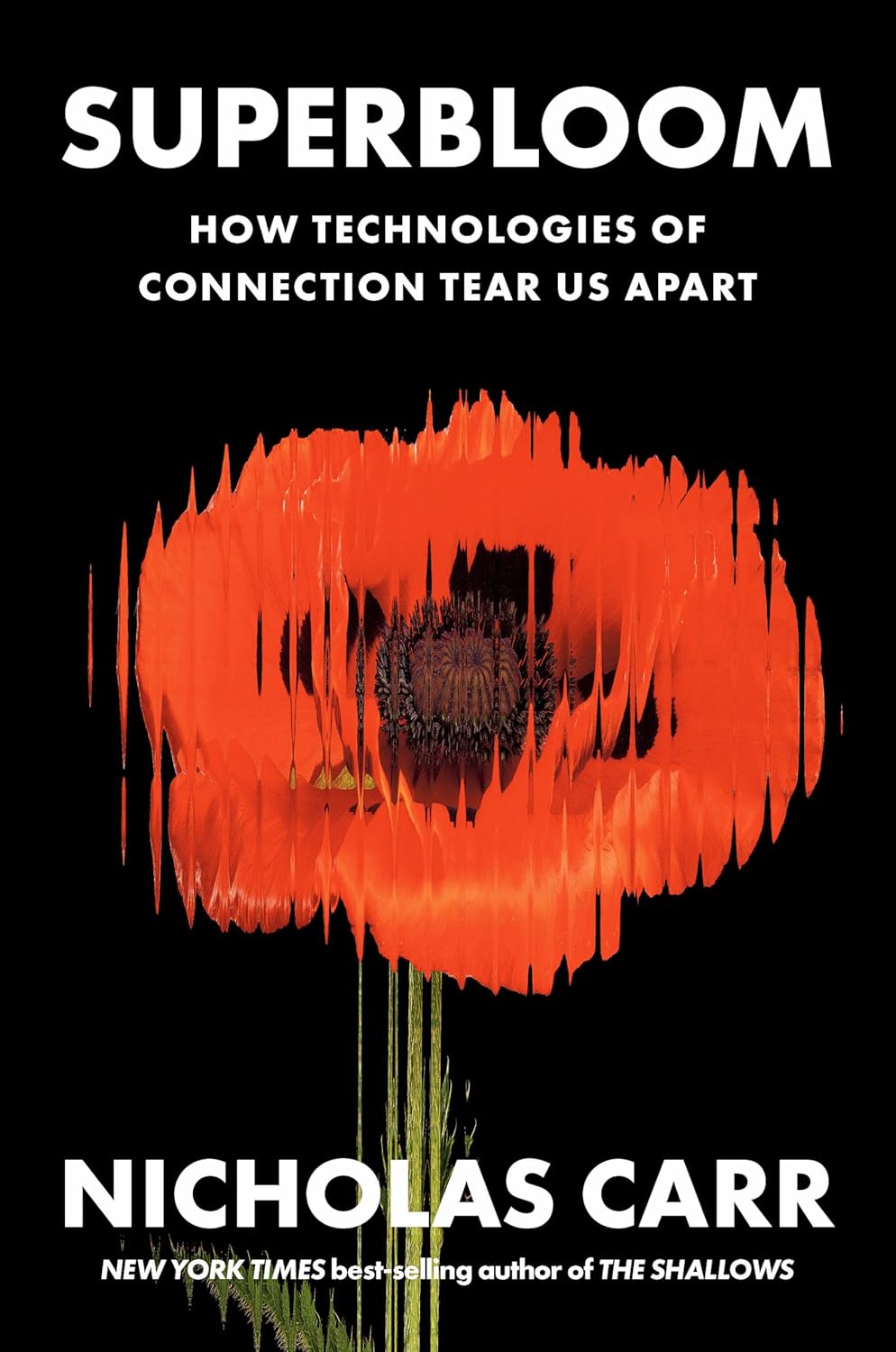 Superbloom: How Technologies of Connection Tear Us Apart (Paper back) –  by Nicholas Carr