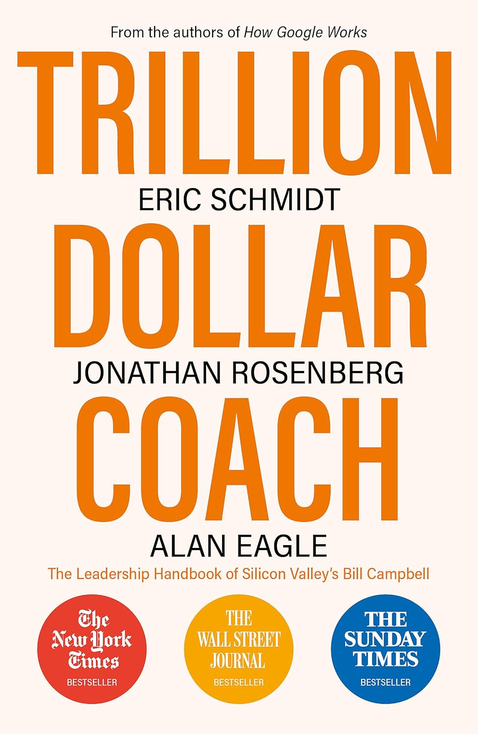 TRILLION DOLLAR COACH (B PB) Paperback –by Eric Schmidt , Jonathan Rosenberg, Alan Eagle
