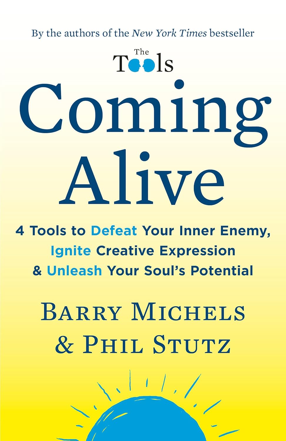 Coming Alive: 4 Tools to Defeat Your Inner Enemy, Ignite Creative Expression & Unleash Your Soul's Potential Paperback –by Barry Michels (Author)