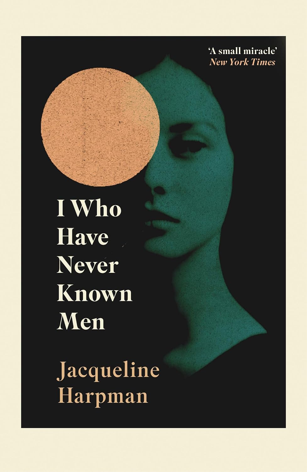 I Who Have Never Known Men Paperback – by Jacqueline Harpman (Author)