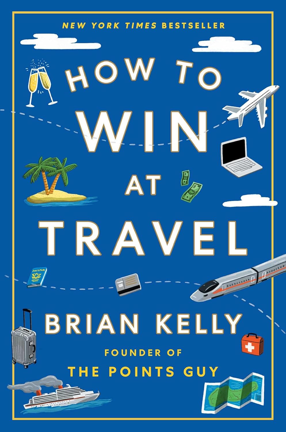 How to Win at Travel--Paperback– by Brian Kelly (Author)