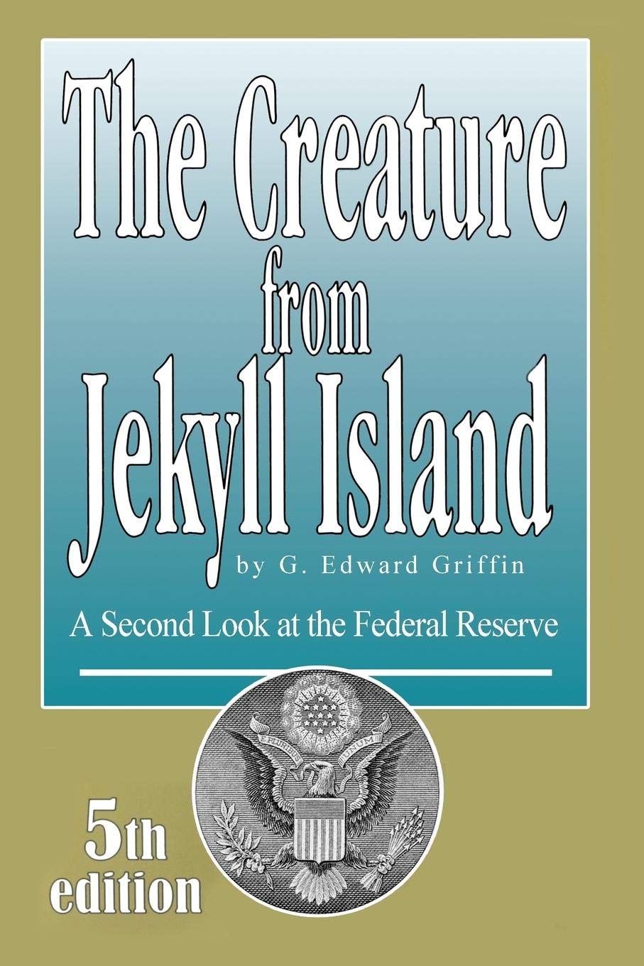 The Creature from Jekyll Island  - paperback - –  by G. Edward Griffin