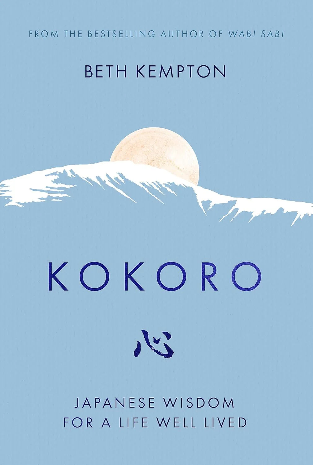 Kokoro: Japanese Wisdom for a Life Well Lived- Paperback- by Beth Kempton