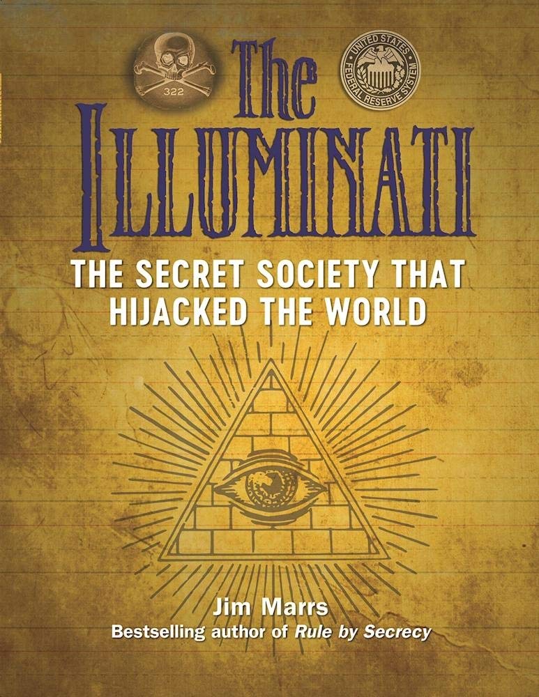 The Illuminati: The Secret Society That Hijacked The World Paperback –  by Jim Marrs (Author)