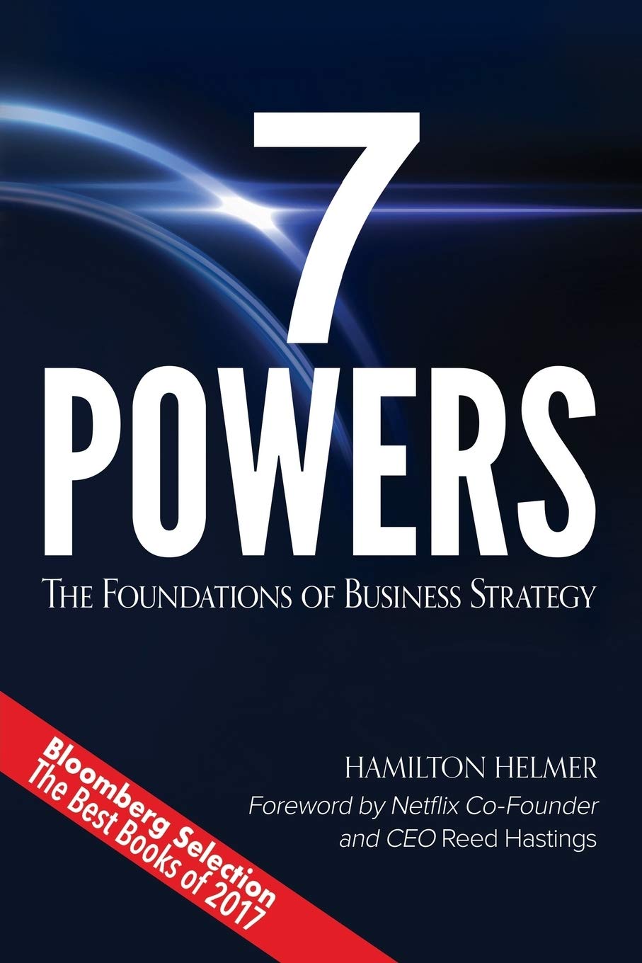 7 Powers: The Foundations of Business Strategy (Paperback) –  by Hamilton Helmer