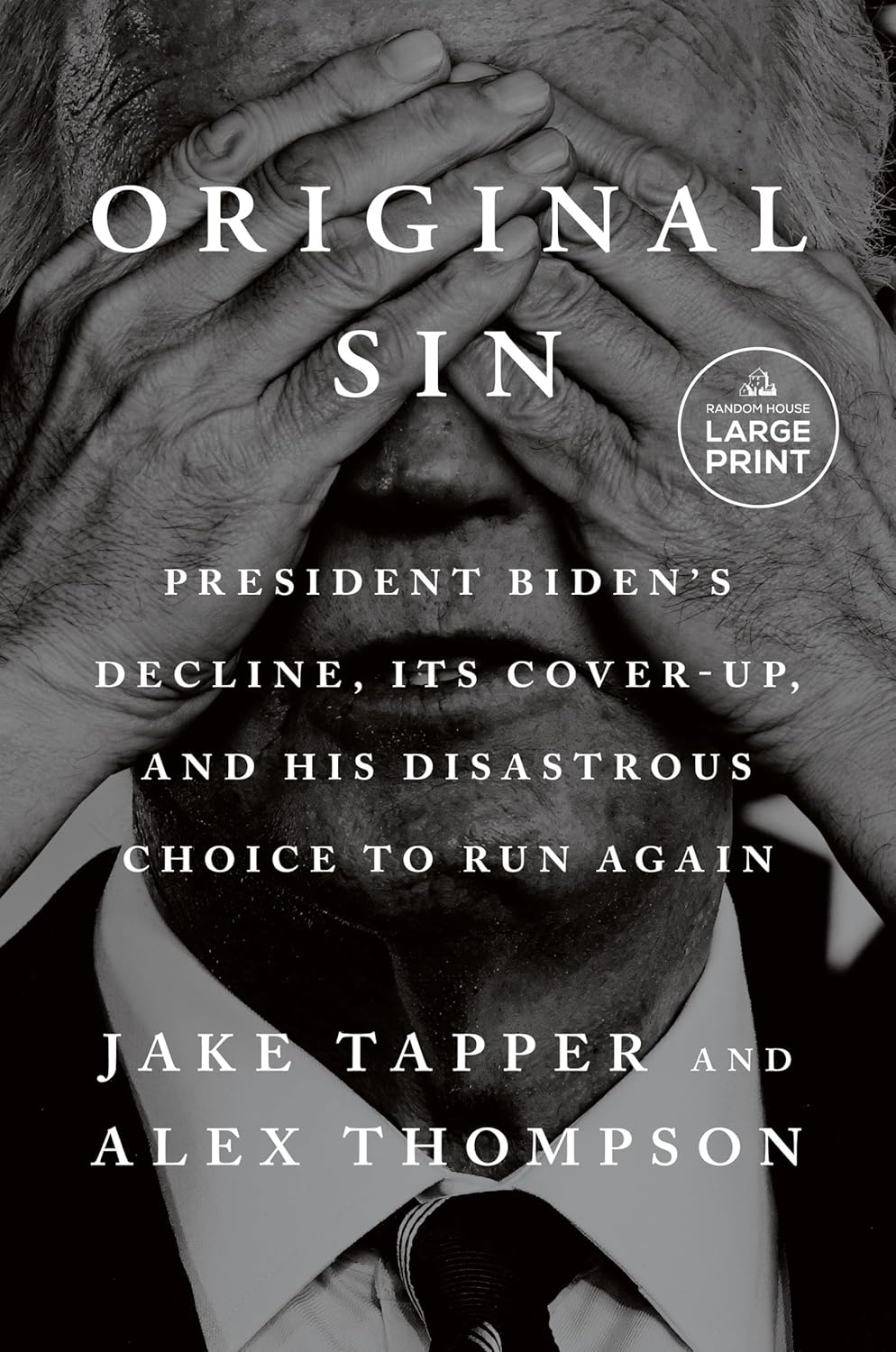 Original Sin: President Biden's Decline, Its Cover-Up, and His Disastrous Choice to Run Again Paperback – by Jake Tapper