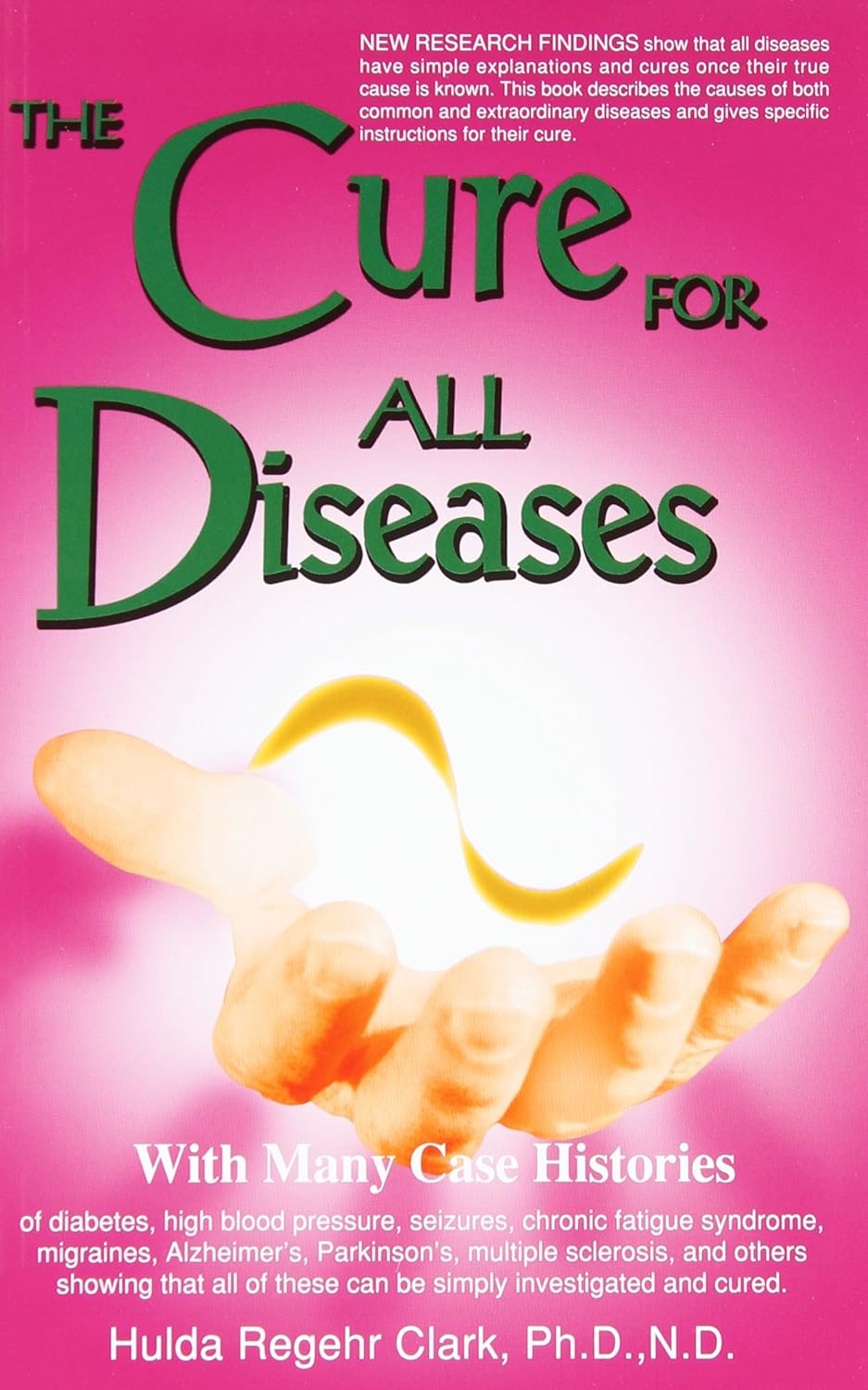 The Cure for All Diseases Paperback –  by Hulda Regehr Clark (Author)