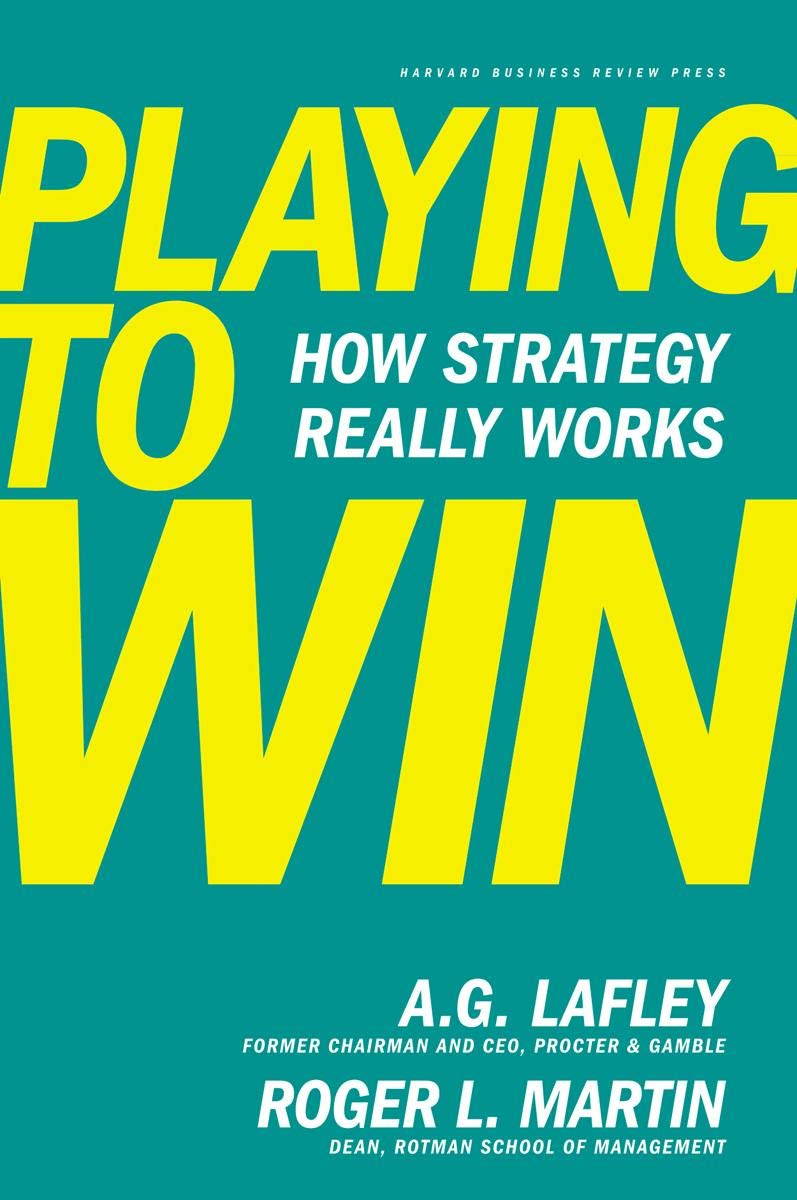 Playing to Win How Strategy Really Works (Paperback)–by Lafley