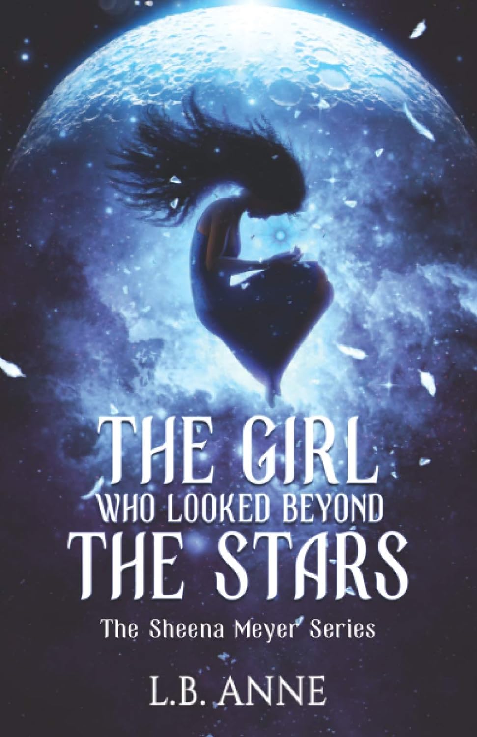 The Girl Who Looked Beyond The Stars: 1 (Sheena Meyer) (Paperback) – by L B Anne