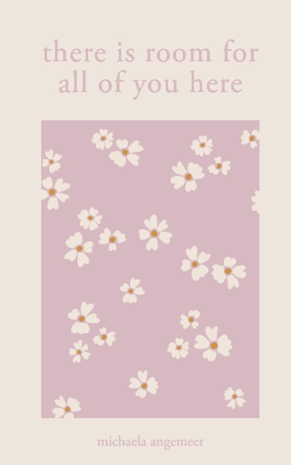 There Is Room for All of You Here (Paperback) by Michaela Angemeer
