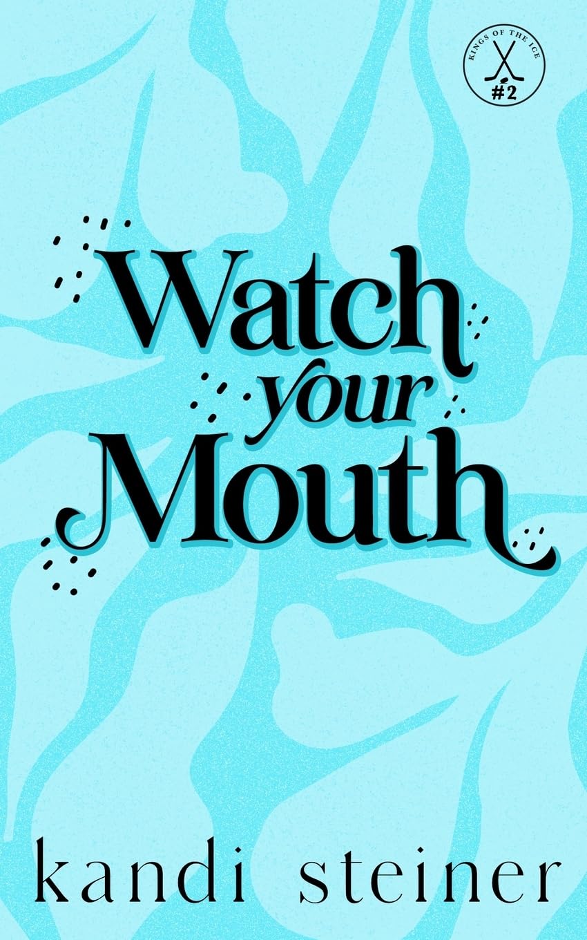 Watch Your Mouth: Special Edition (Paperback) – by Kandi Steiner