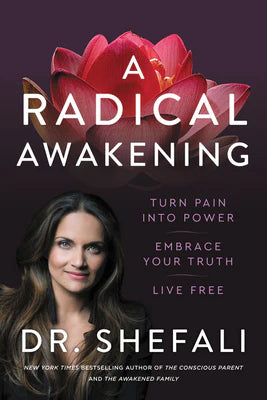 A Radical Awakening: Turn Pain into Power, Embrace Your Truth, Live Free - Dr Shefali Tsabary (Paperback)