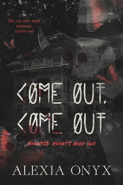 Come Out, Come Out (Haunted Hearts) (Paperback) by Alexia Onyx