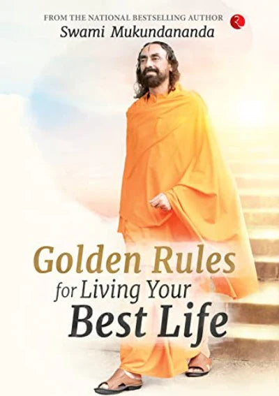 GOLDEN RULES FOR LIVING YOUR BEST LIFE Paperback – by Swami Mukundananda