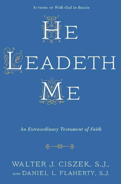 He Leadeth Me (Paperback) by Walter J. Ciszek S.J.