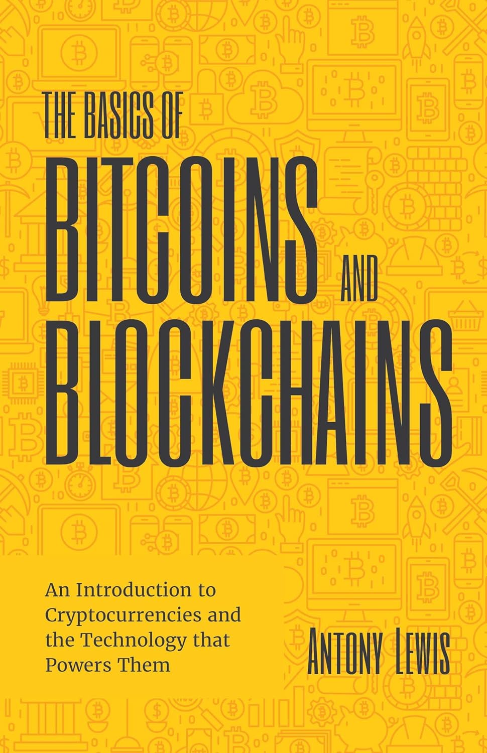 The Basics of Bitcoins and Blockchains (Paperback) by Antony Lewis