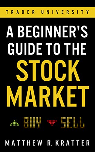 A Beginner's Guide to the Stock Market Paperback – by Matthew R Kratter